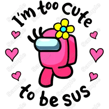 Among Us I'm too cute to be Sus Game  DTF Iron on Transfer  - Ready to Press  #7
