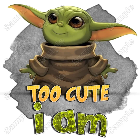 Baby Yoda Too cute i am Mandalorian DTF Iron on Transfer - Ready to Press #1 Baby Yoda Too cute i am Mandalorian DTF Iron on Transfer - Ready to Press #1