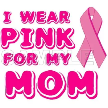 Breast Cancer Awareness ~I Wear Pink for  my  Mom~  DTF Iron on Transfer - Ready to Press #12