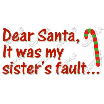 Christmas, Dear Santa it was my sister s fault ... DTF Iron on Transfer - Ready to Press #41