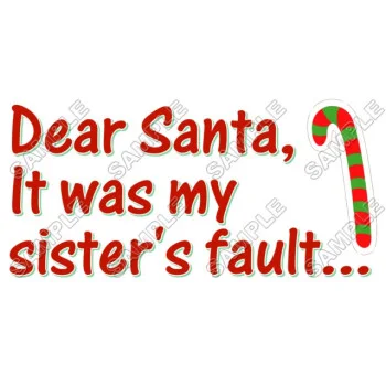 Christmas, Dear Santa it was my sister 's fault ... DTF Iron on Transfer - Ready to Press #41
