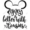 Disney is Better with Cousins Vacation Iron On Transfer Vinyl HTV Disney is Better with Cousins Vacation Iron On Transfer Vinyl HTV