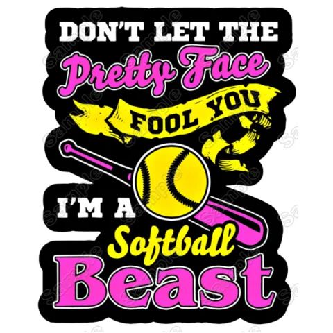 Dont Let The Pretty Face Fool You Softball  Beast DTF Iron on Transfer - Ready to Press