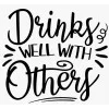 Drinks Well With Others Iron On Transfer Vinyl HTV Drinks Well With Others Iron On Transfer Vinyl HTV