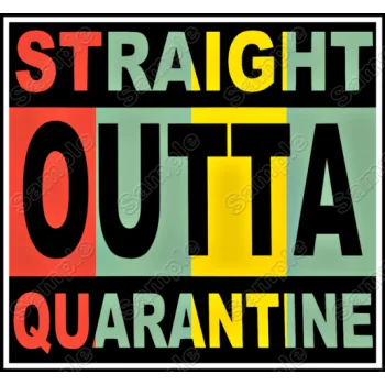 Straight Outta Quarantine  DTF Iron on Transfer  - Ready to Press  #1