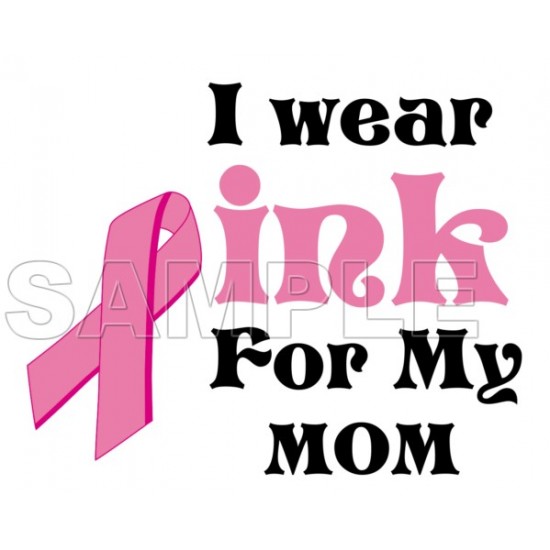 Breast Cancer Awareness ~I Wear Pink for  my Mom~  Heat Iron On Transfer for T shirts N3 (by www.kraftyme.com)